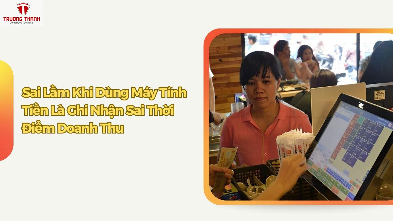 Những Sai Lầm Khi Dùng Máy Tính Tiền Khiến Doanh Thu Bị Hiểu Sai