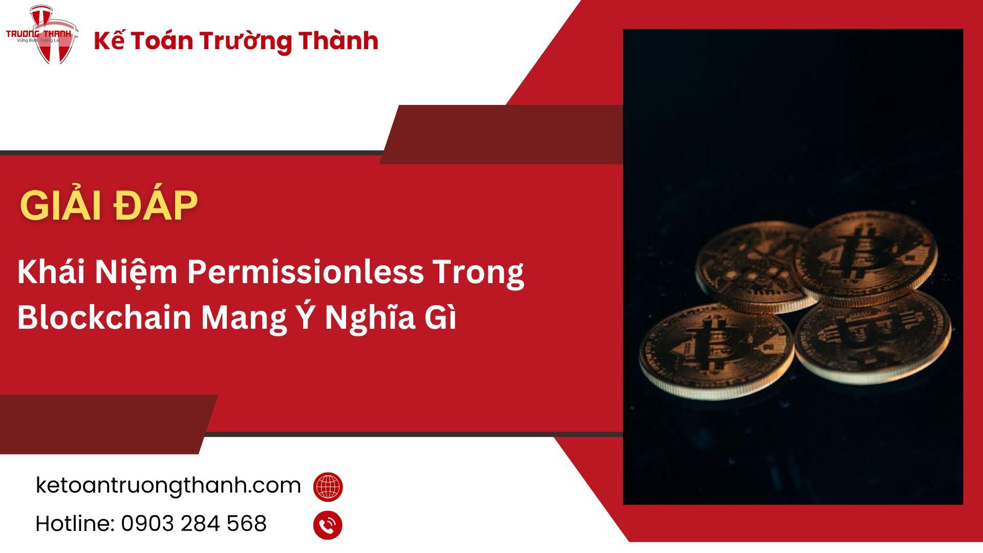 Khái Niệm Permissionless Trong Blockchain Mang Ý Nghĩa Gì