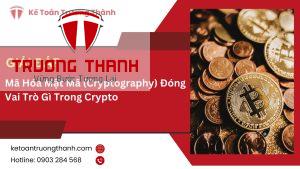 Mã Hóa Mật Mã (Cryptography) Đóng Vai Trò Gì Trong Crypto