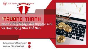 Node Trong Mạng Lưới Crypto Là Gì Và Hoạt Động Như Thế Nào