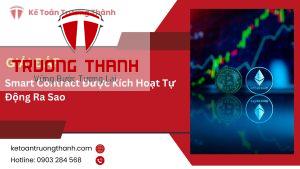 Smart Contract Được Kích Hoạt Tự Động Ra Sao