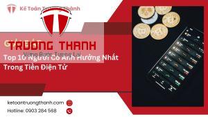 Top 10 Người Có Ảnh Hưởng Nhất Trong Tiền Điện Tử