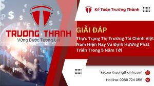 Thực Trạng Thị Trường Tài Chính Việt Nam Hiện Nay Và Định Hướng Phát Triển Trong 5 Năm Tới