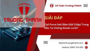 Call Force Sell (Bán Giải Chấp) Trong Đầu Tư Chứng Khoán Là Gì?