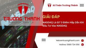 NASDAQ Là Gì? 3 Điểm Hấp Dẫn Khi Đầu Tư Vào NASDAQ