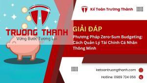 Phương Pháp Zero-Sum Budgeting: Cách Quản Lý Tài Chính Cá Nhân Thông Minh