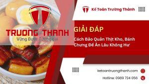 Cách Bảo Quản Thịt Kho, Bánh Chưng Để Ăn Lâu Không Hư