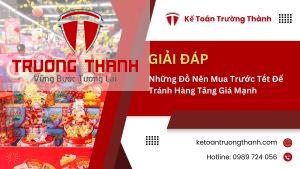 Những Đồ Nên Mua Trước Tết Để Tránh Hàng Tăng Giá Mạnh