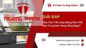 Máy Tính Tiền Hoạt Động Như Thế Nào Trong Bán Hàng Hằng Ngày?
