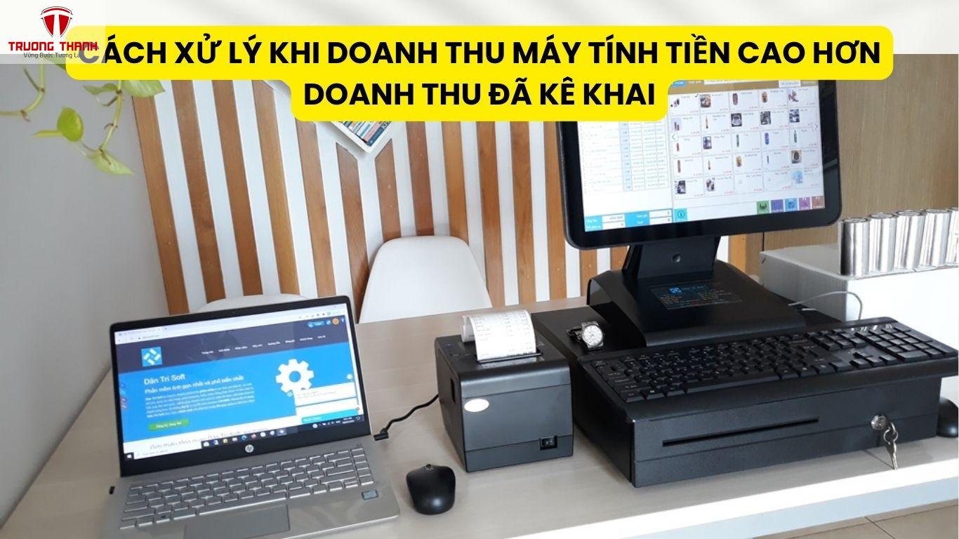 Cách Xử Lý Khi Doanh Thu Máy Tính Tiền Cao Hơn Doanh Thu Đã Kê Khai