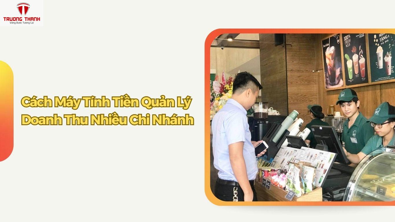 Máy Tính Tiền Có Dùng Chung Cho Nhiều Chi Nhánh Không?