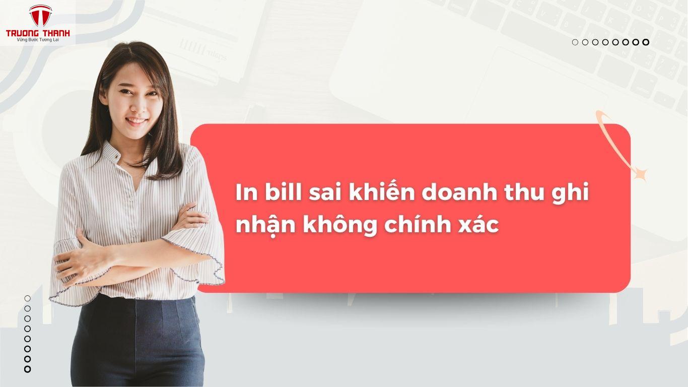 In Bill Sai Có Ảnh Hưởng Gì Đến Doanh Thu Và Thuế?