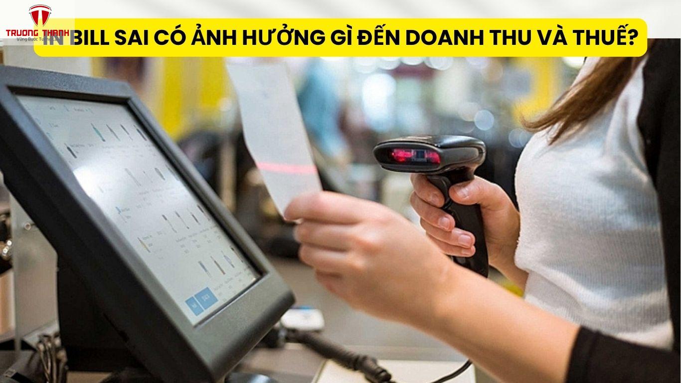 In Bill Sai Có Ảnh Hưởng Gì Đến Doanh Thu Và Thuế?