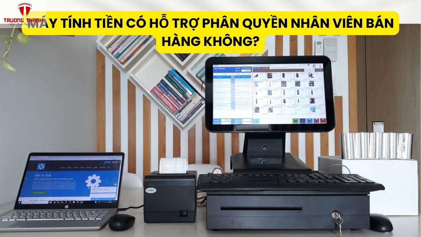 Máy Tính Tiền Có Hỗ Trợ Phân Quyền Nhân Viên Bán Hàng Không?