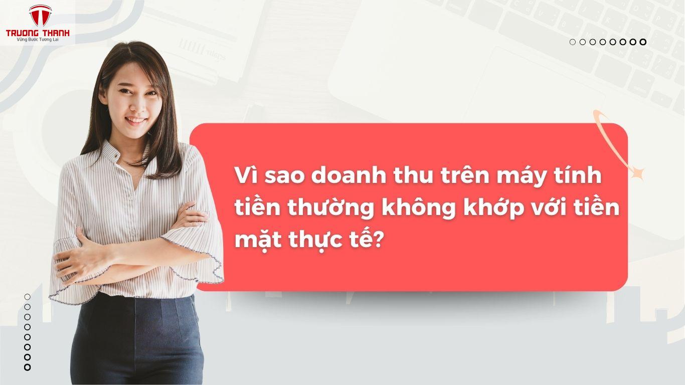 Cách Xử Lý Khi Doanh Thu Và Tiền Mặt Không Khớp Trong Bán Hàng