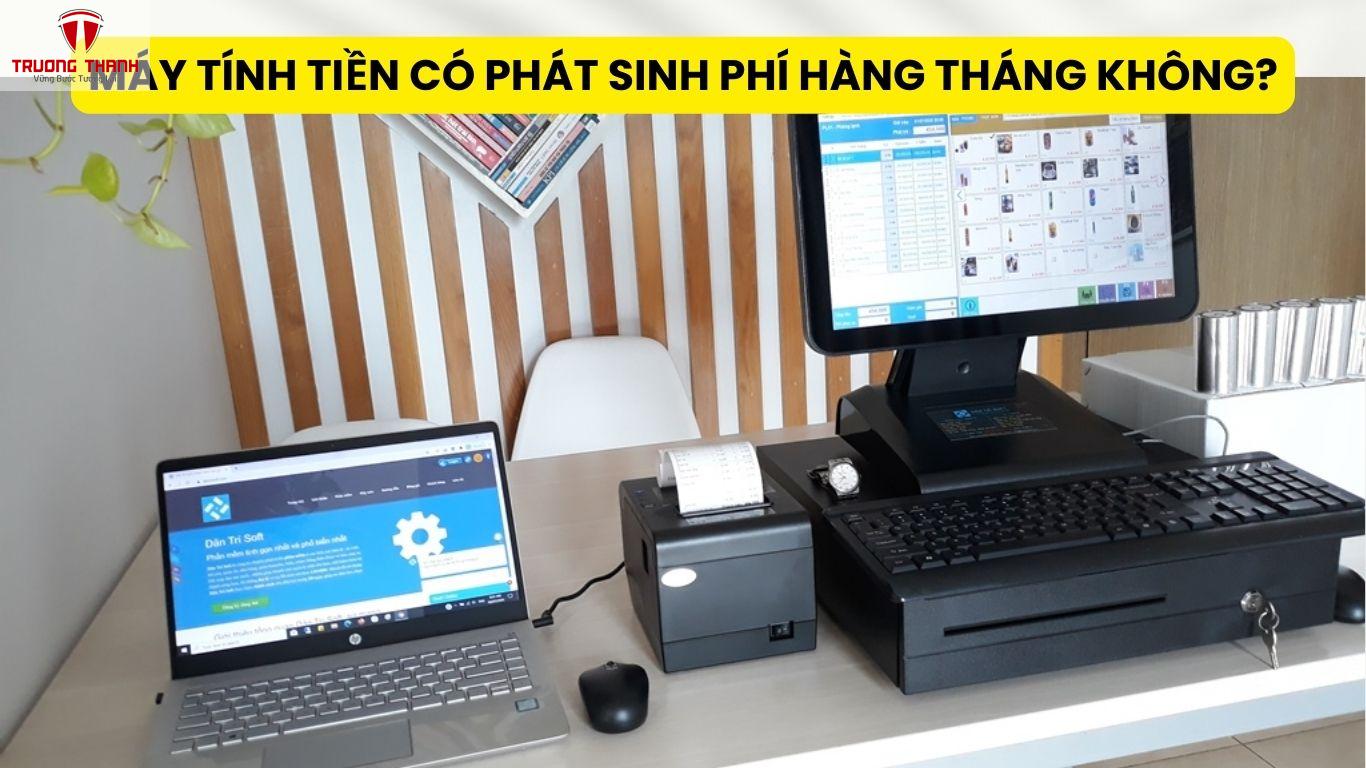 Máy Tính Tiền Có Phát Sinh Phí Hàng Tháng Không?