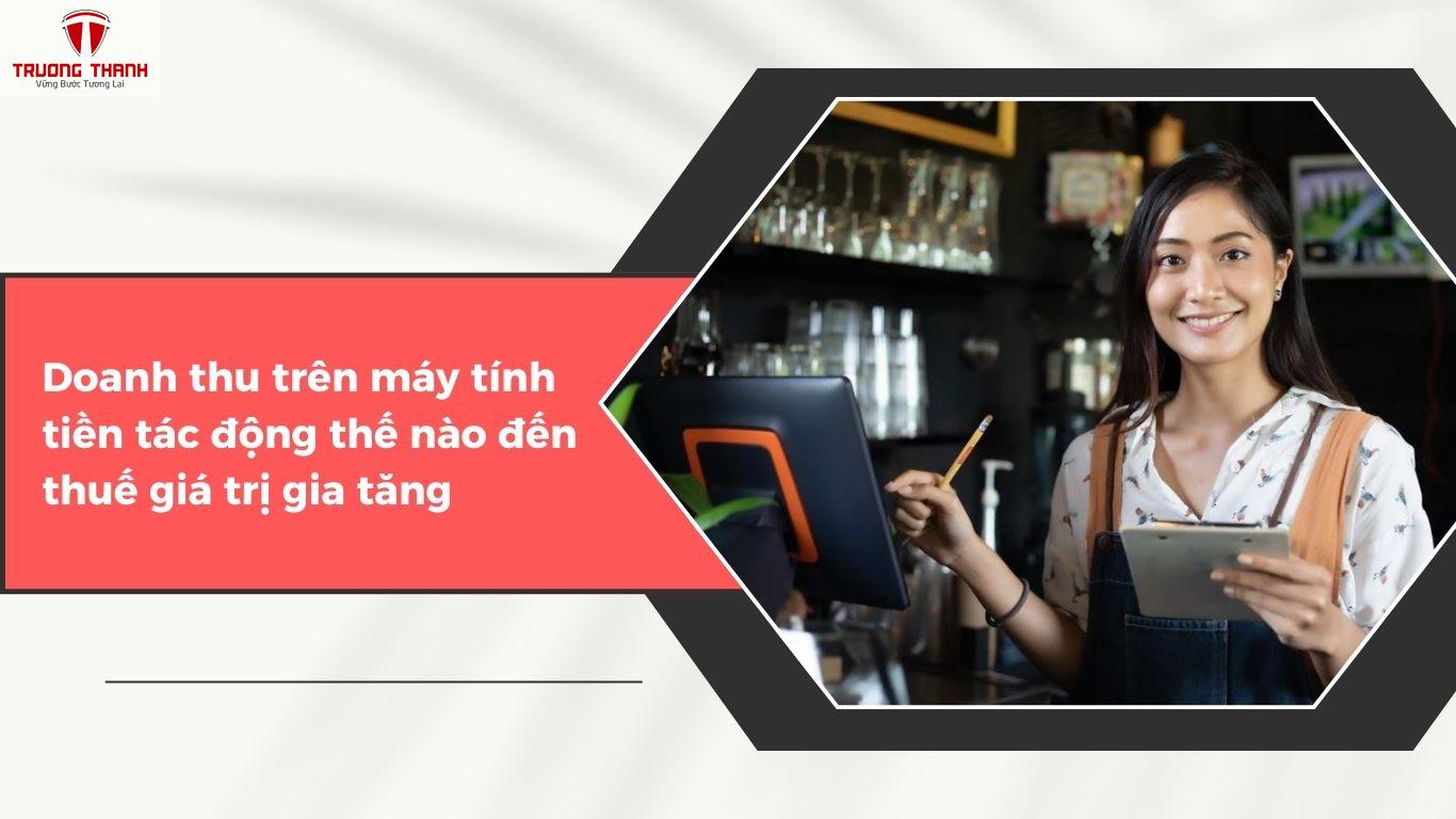 Doanh Thu Trên Máy Tính Tiền Ảnh Hưởng Thế Nào Đến Thuế?