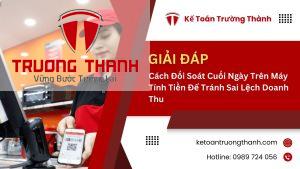 Cách Đối Soát Cuối Ngày Trên Máy Tính Tiền Để Tránh Sai Lệch Doanh Thu