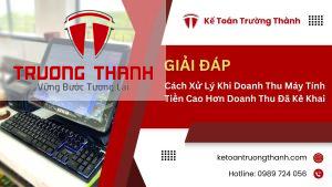 Cách Xử Lý Khi Doanh Thu Máy Tính Tiền Cao Hơn Doanh Thu Đã Kê Khai