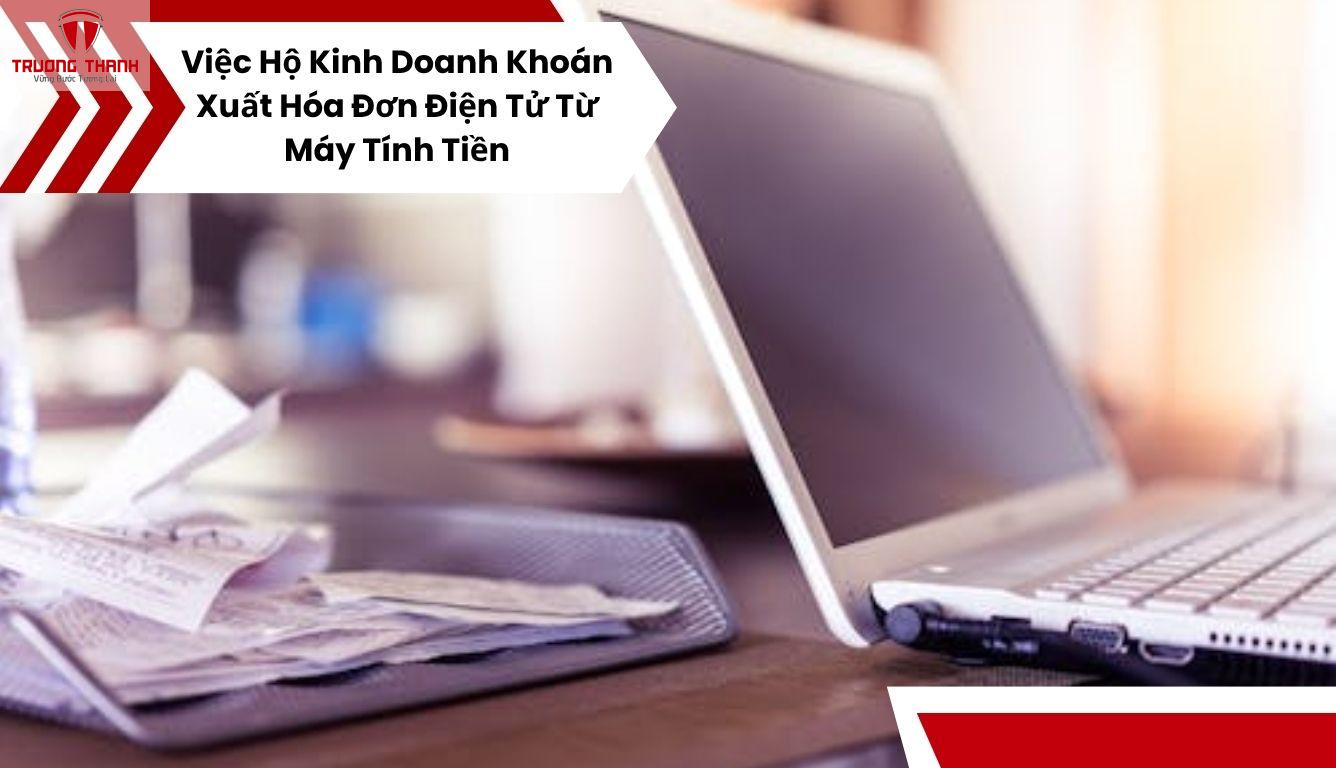 Khi Nào Hộ Kinh Doanh Khoán Phải Xuất Hóa Đơn Điện Tử Từ Máy Tính Tiền?