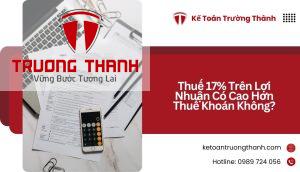 Thuế 17% Trên Lợi Nhuận Có Cao Hơn Thuế Khoán Không?