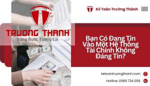Bạn Có Đang Tin Vào Một Hệ Thống Tài Chính Không Đáng Tin