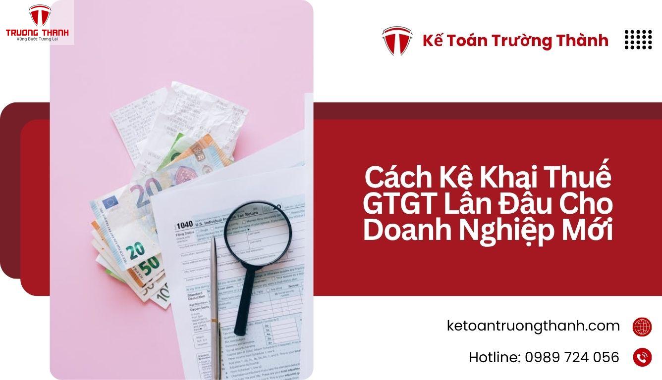 Cách Kê Khai Thuế GTGT Lần Đầu Cho Doanh Nghiệp Mới