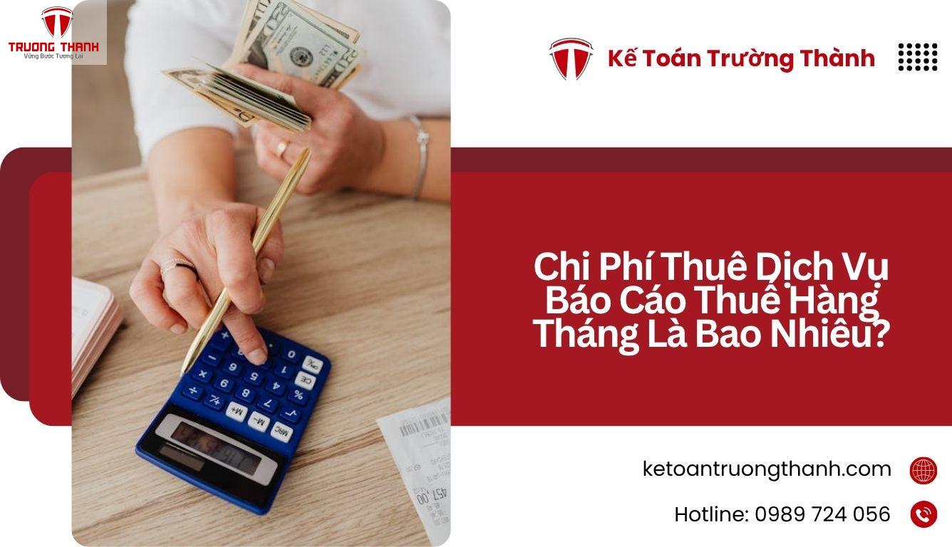 Chi Phí Thuê Dịch Vụ Báo Cáo Thuế Hàng Tháng Là Bao Nhiêu?