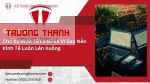 Chu Kỳ Kinh Tế Là Gì Và Vì Sao Nền Kinh Tế Luôn Lên Xuống