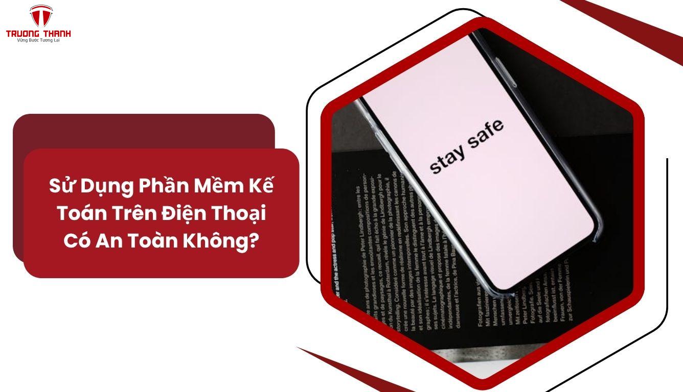 Có Thể Dùng Phần Mềm Kế Toán Trên Điện Thoại Để Quản Lý Từ Xa Không?