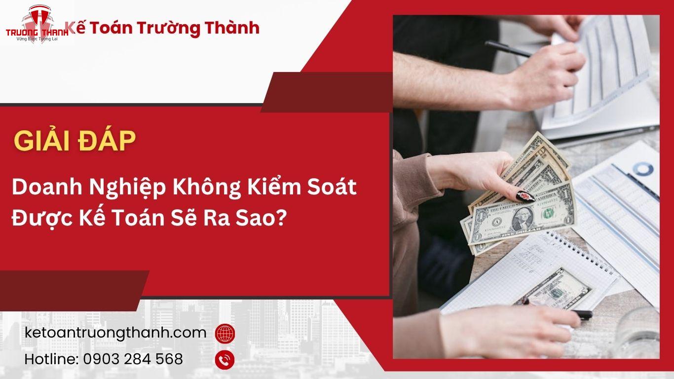 Doanh Nghiệp Không Kiểm Soát Được Kế Toán Sẽ Ra Sao?