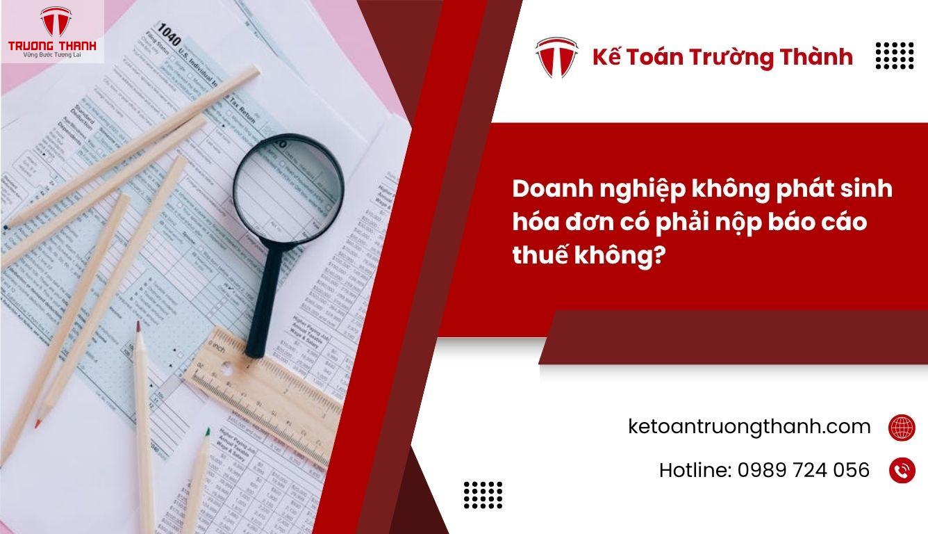 Doanh nghiệp không phát sinh hóa đơn có phải nộp báo cáo thuế không?