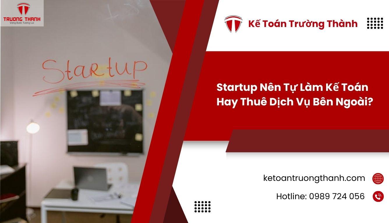 Startup Nên Tự Làm Kế Toán Hay Thuê Dịch Vụ Bên Ngoài?