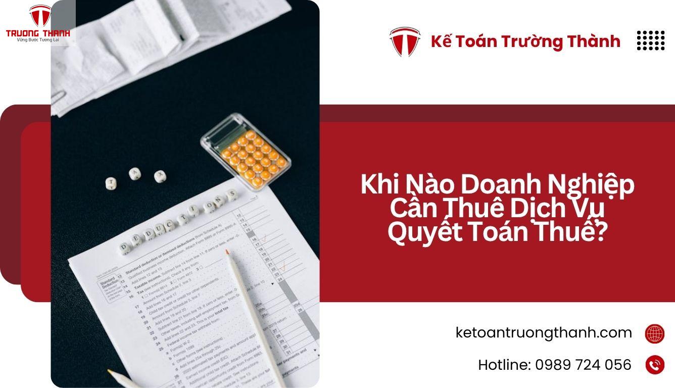 Khi Nào Doanh Nghiệp Cần Thuê Dịch Vụ Quyết Toán Thuế?