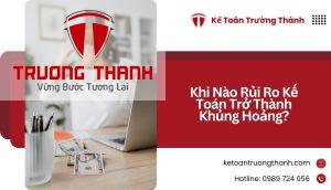 Khi Nào Rủi Ro Kế Toán Trở Thành Khủng Hoảng?