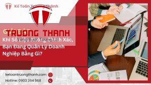 Khi Số Liệu Không Chính Xác, Bạn Đang Quản Lý Doanh Nghiệp Bằng Gì?