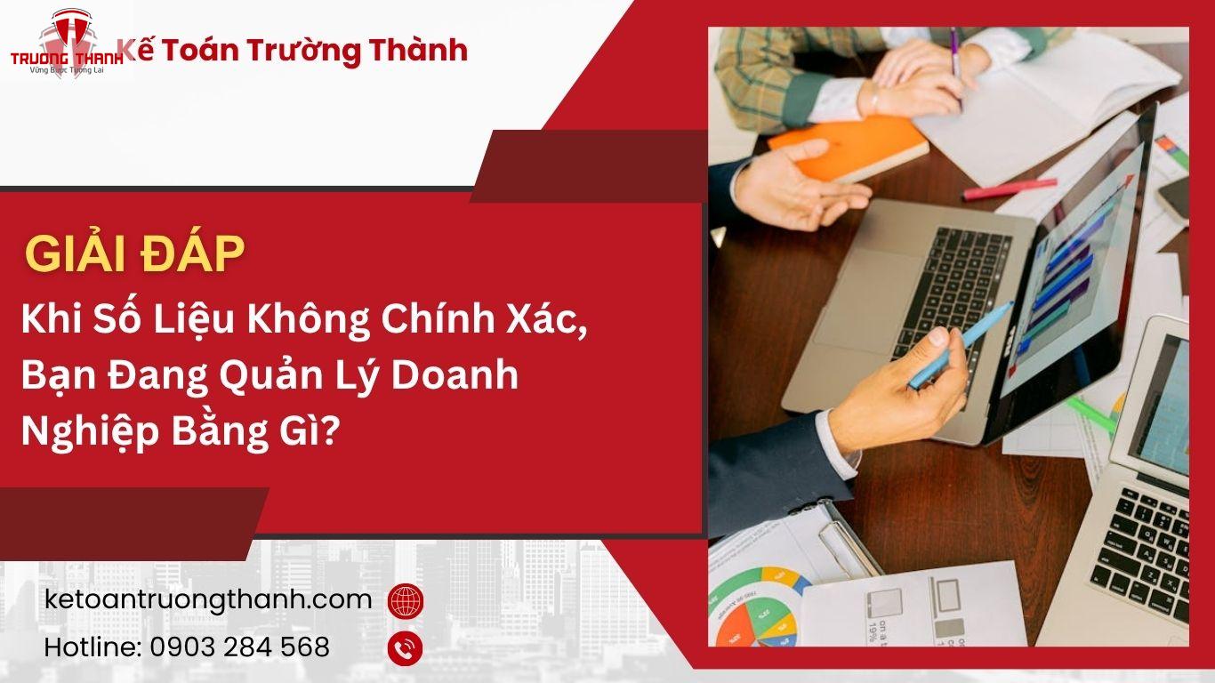 Khi Số Liệu Không Chính Xác, Bạn Đang Quản Lý Doanh Nghiệp Bằng Gì?