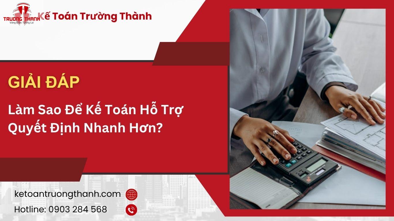 Làm Sao Để Kế Toán Hỗ Trợ Quyết Định Nhanh Hơn?