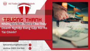 Những Dấu Hiệu Nào Cho Thấy Doanh Nghiệp Đang Gặp Rủi Ro Tài Chính?