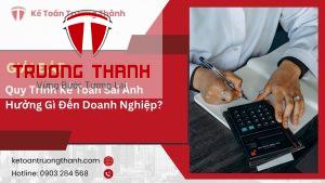 Quy Trình Kế Toán Sai Ảnh Hưởng Gì Đến Doanh Nghiệp?