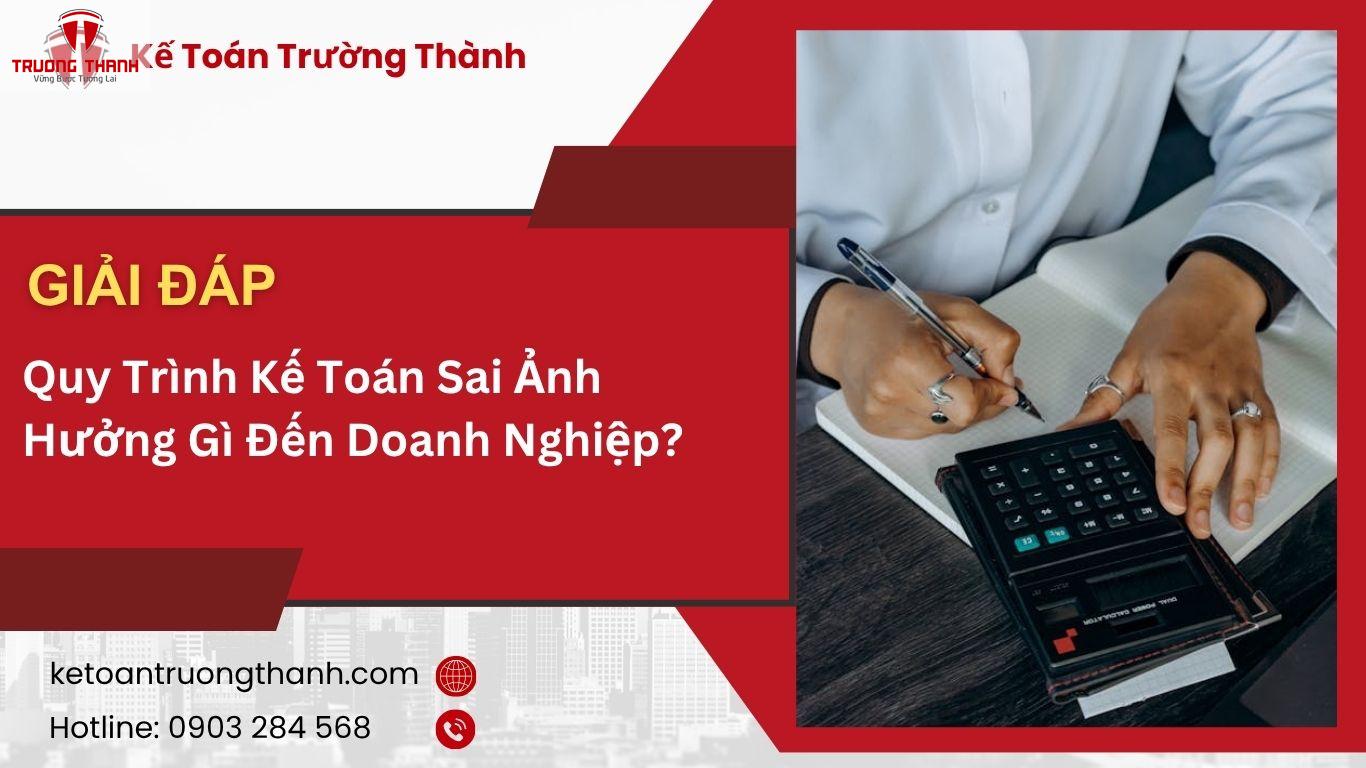 Quy Trình Kế Toán Sai Ảnh Hưởng Gì Đến Doanh Nghiệp?