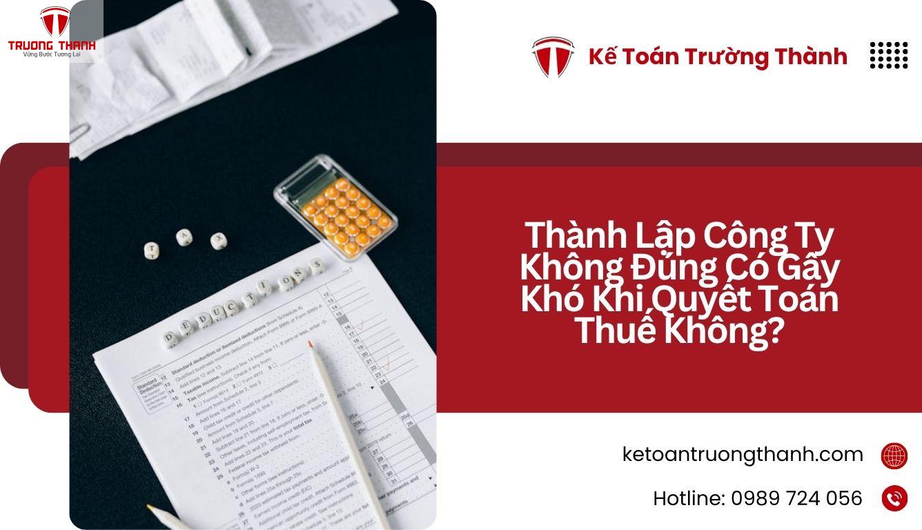 Thành Lập Công Ty Không Đúng Có Gây Khó Khi Quyết Toán Thuế Không?