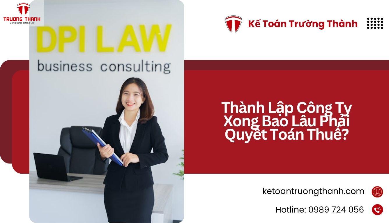 Thành Lập Công Ty Xong Bao Lâu Phải Quyết Toán Thuế?