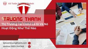 Thị Trường Tài Chính Là Gì Và Nó Hoạt Động Như Thế Nào