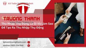 Thu Nhập Thụ Động Là Gì Và Làm Sao Để Tạo Ra Thu Nhập Thụ Động