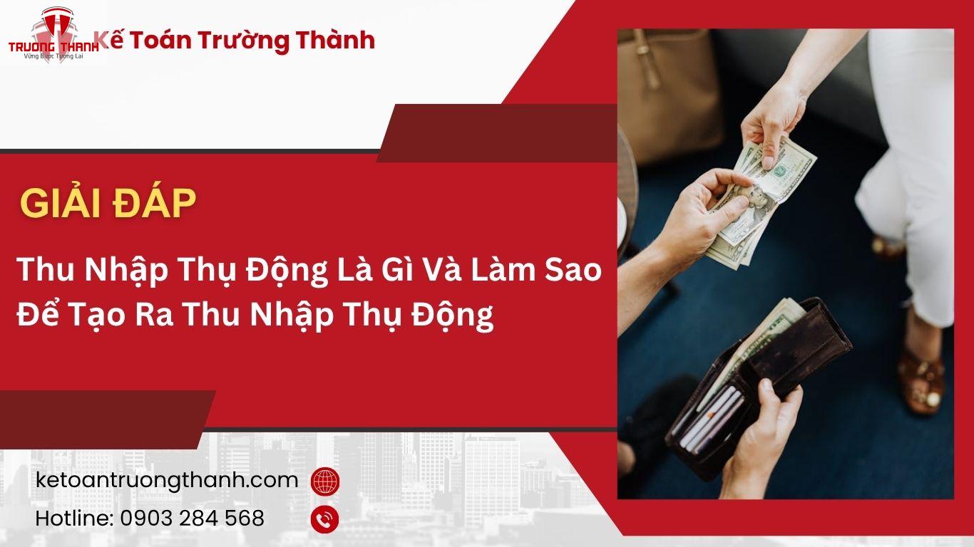 Thu Nhập Thụ Động Là Gì Và Làm Sao Để Tạo Ra Thu Nhập Thụ Động