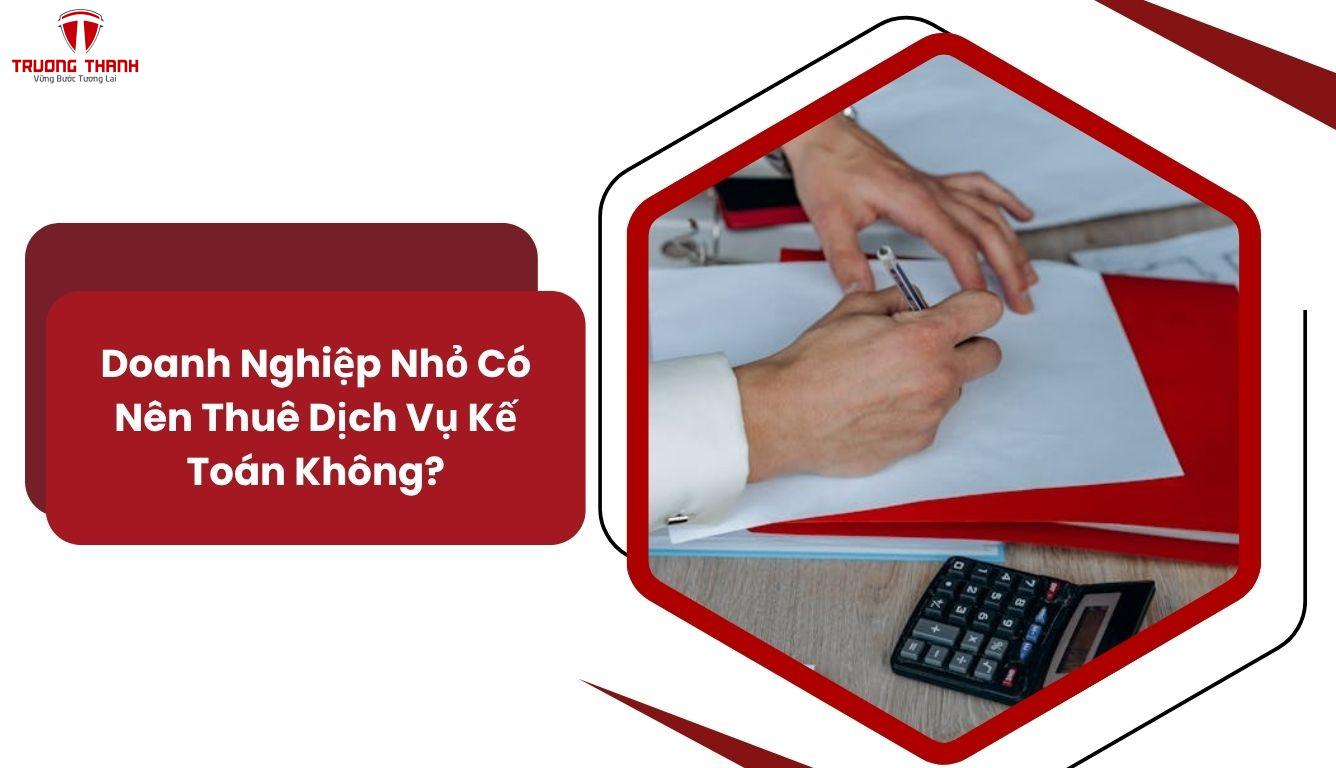 Thuê Dịch Vụ Kế Toán Có Phù Hợp Với Doanh Nghiệp Nhỏ Không?