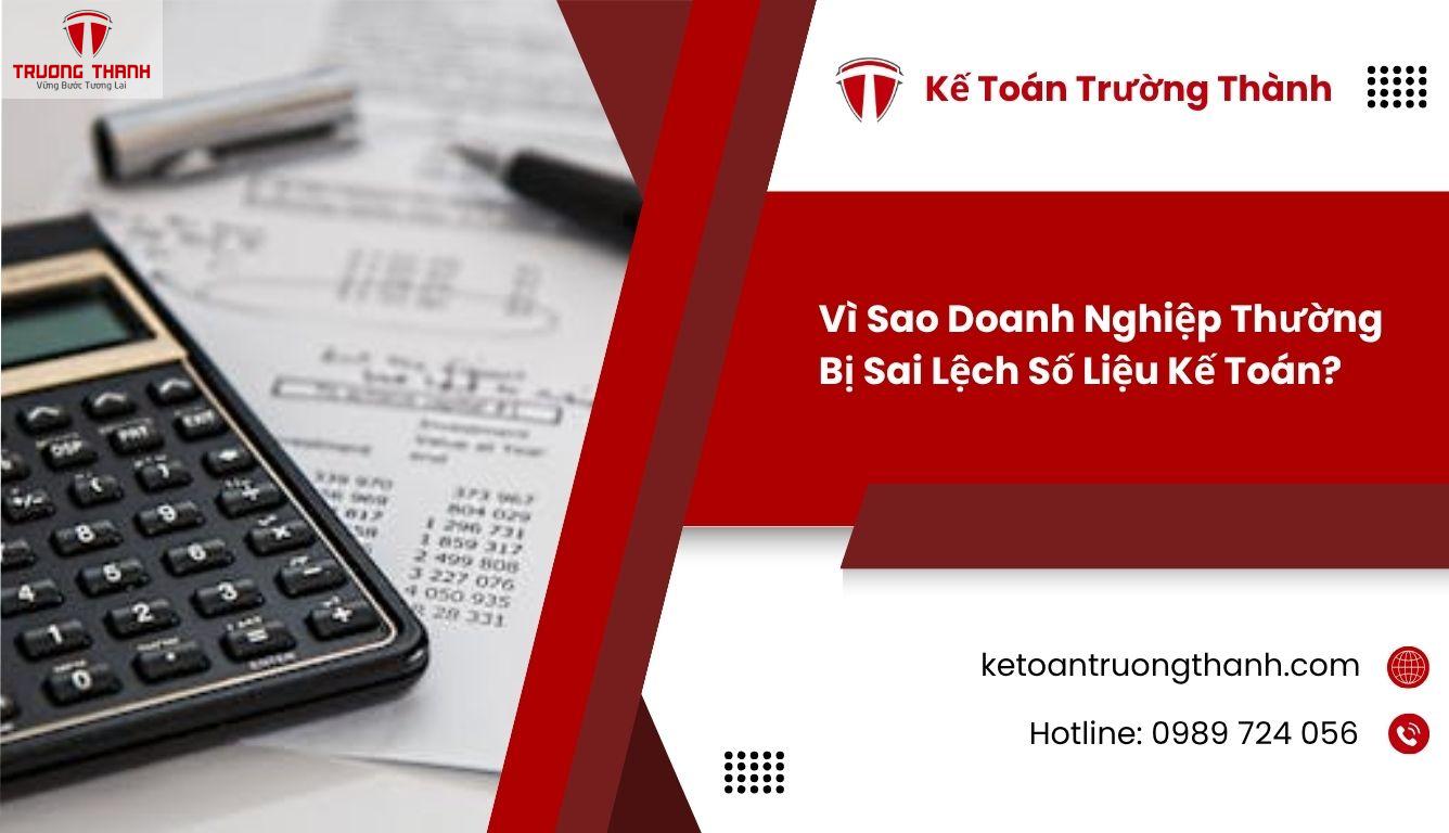 Vì Sao Doanh Nghiệp Thường Bị Sai Lệch Số Liệu Kế Toán
