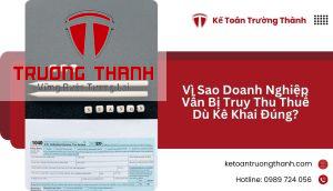 Vì Sao Doanh Nghiệp Vẫn Bị Truy Thu Thuế Dù Kê Khai Đúng?