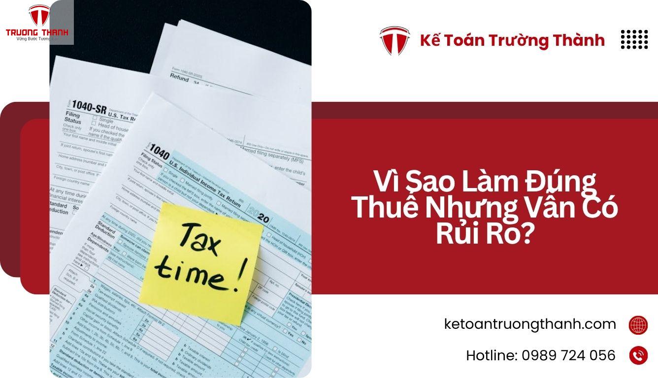 Vì Sao Làm Đúng Thuế Nhưng Vẫn Có Rủi Ro